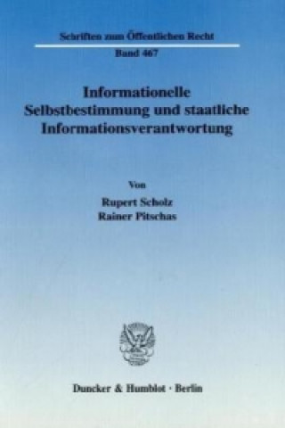 Könyv Informationelle Selbstbestimmung und staatliche Informationsverantwortung. Rupert Scholz