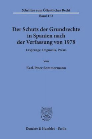 Książka Der Schutz der Grundrechte in Spanien nach der Verfassung von 1978. Karl-Peter Sommermann