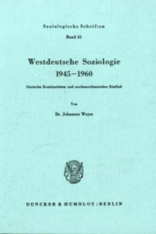 Könyv Westdeutsche Soziologie 1945-1960. Johannes Weyer