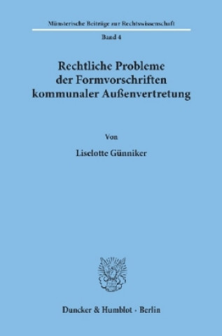 Carte Rechtliche Probleme der Formvorschriften kommunaler Außenvertretung. Liselotte Günniker