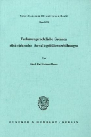 Könyv Verfassungsrechtliche Grenzen rückwirkender Anwaltsgebührenerhöhungen. Hartmut Bauer