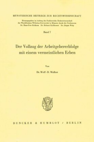 Kniha Der Vollzug der Arbeitgebererbfolge mit einem vermeintlichen Erben. Wolf-D. Walker