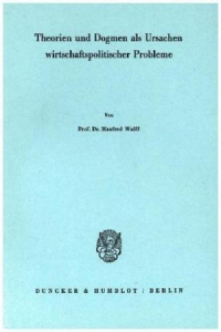 Buch Theorien und Dogmen als Ursachen wirtschaftspolitischer Probleme. Manfred Wulff