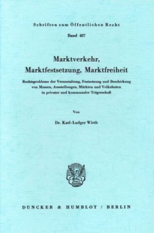 Könyv Marktverkehr, Marktfestsetzung, Marktfreiheit. Karl-Ludger Wirth