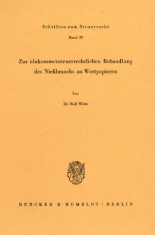 Kniha Zur einkommensteuerrechtlichen Behandlung des Nießbrauchs an Wertpapieren. Rolf Witte