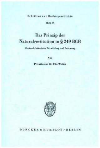 Carte Das Prinzip der Naturalrestitution in 249 BGB. Udo Wolter