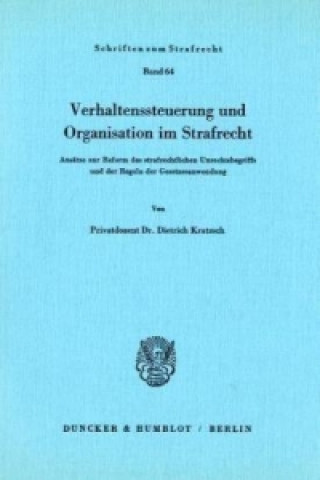 Książka Verhaltenssteuerung und Organisation im Strafrecht. Dietrich Kratzsch