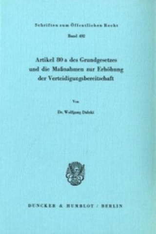 Könyv Artikel 80 a des Grundgesetzes und die Maßnahmen zur Erhöhung der Verteidigungsbereitschaft. Wolfgang Daleki