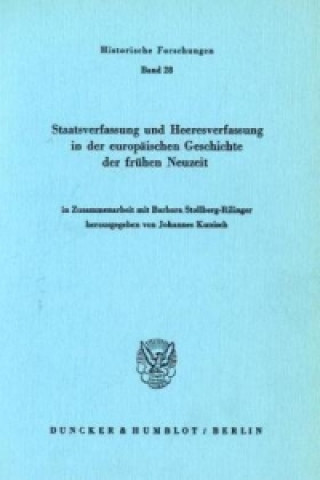 Kniha Staatsverfassung und Heeresverfassung in der europäischen Geschichte der frühen Neuzeit. Johannes Kunisch