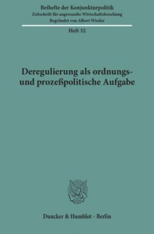 Könyv Deregulierung als ordnungs- und prozeßpolitische Aufgabe. 