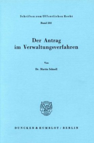 Könyv Der Antrag im Verwaltungsverfahren. Martin Schnell
