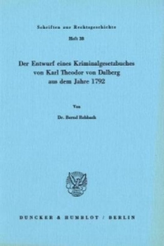 Knjiga Der Entwurf eines Kriminalgesetzbuches von Karl Theodor von Dalberg aus dem Jahre 1792. Bernd Rehbach