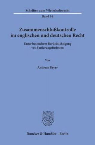 Książka Zusammenschlußkontrolle im englischen und deutschen Recht Andreas Beyer