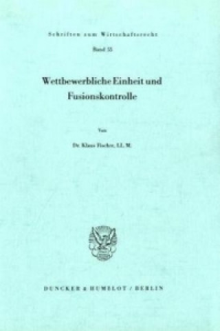 Book Wettbewerbliche Einheit und Fusionskontrolle. Klaus Fischer