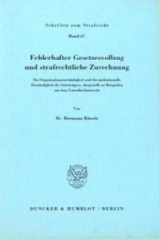 Knjiga Fehlerhafter Gesetzesvollzug und strafrechtliche Zurechnung. Hermann Hüwels