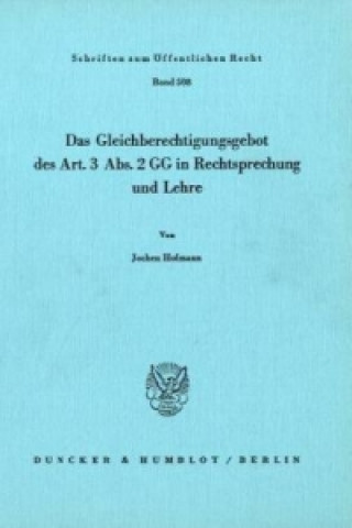 Książka Das Gleichberechtigungsgebot des Art. 3 Abs. 2 GG in Rechtsprechung und Lehre. Jochen Hofmann