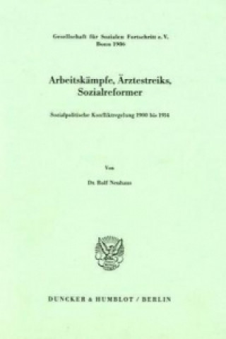 Knjiga Arbeitskämpfe, Ärztestreiks, Sozialreformer. Rolf Neuhaus