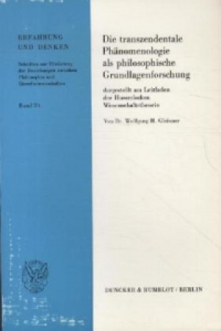 Buch Die transzendentale Phänomenologie als philosophische Grundlagenforschung, Wolfgang H. Gleixner