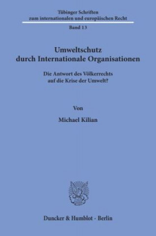 Knjiga Umweltschutz durch Internationale Organisationen. Michael Kilian