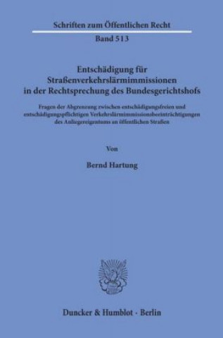 Книга Entschädigung für Straßenverkehrslärmimmissionen in der Rechtsprechung des Bundesgerichtshofs. Bernd Hartung