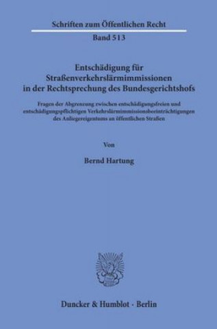 Buch Entschädigung für Straßenverkehrslärmimmissionen in der Rechtsprechung des Bundesgerichtshofs. Bernd Hartung