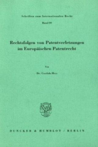 Buch Rechtsfolgen von Patentverletzungen im Europäischen Patentrecht. Cordula Hess