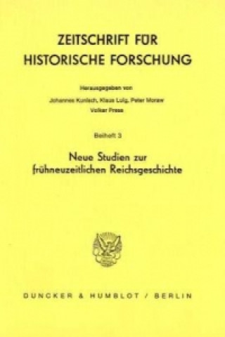 Könyv Neue Studien zur frühneuzeitlichen Reichsgeschichte. Johannes Kunisch