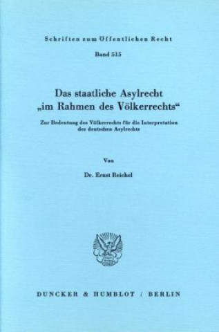 Könyv Das staatliche Asylrecht »im Rahmen des Völkerrechts«. Ernst Reichel