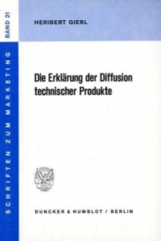 Könyv Die Erklärung der Diffusion technischer Produkte. Heribert Gierl