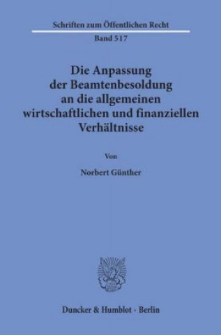 Könyv Die Anpassung der Beamtenbesoldung an die allgemeinen wirtschaftlichen und finanziellen Verhältnisse. Norbert Günther