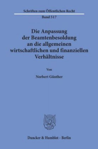 Buch Die Anpassung der Beamtenbesoldung an die allgemeinen wirtschaftlichen und finanziellen Verhältnisse. Norbert Günther