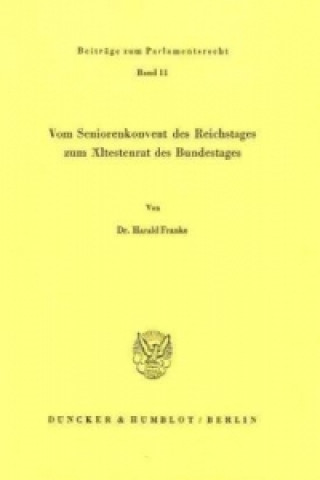 Kniha Vom Seniorenkonvent des Reichstages zum Ältestenrat des Bundestages. Harald Franke