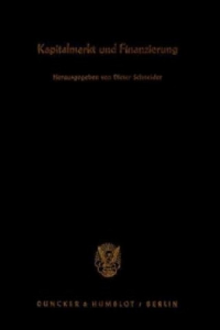 Książka Kapitalmarkt und Finanzierung. Dieter Schneider