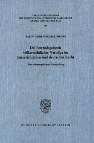 Kniha Die Bestandsgarantie völkerrechtlicher Verträge im österreichischen und deutschen Recht. Karin Heidenstecker-Menke
