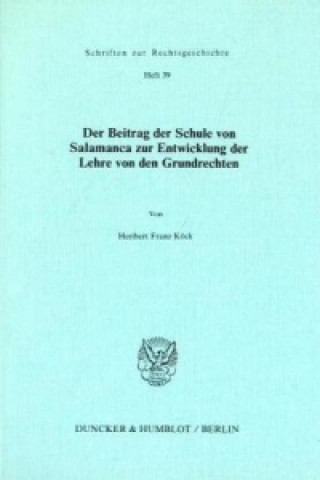 Könyv Der Beitrag der Schule von Salamanca zur Entwicklung der Lehre von den Grundrechten. Heribert-Franz Köck
