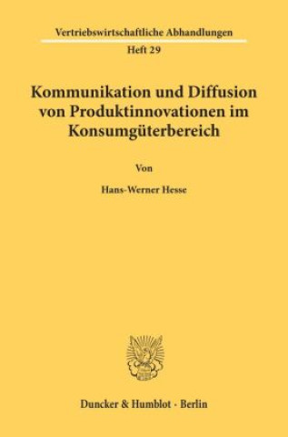 Książka Kommunikation und Diffusion von Produktinnovationen im Konsumgüterbereich. Hans-Werner Hesse