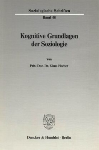 Knjiga Kognitive Grundlagen der Soziologie. Klaus Fischer