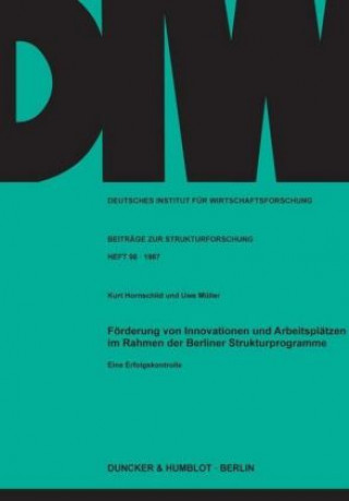 Книга Förderung von Innovationen und Arbeitsplätzen im Rahmen der Berliner Strukturprogramme. Kurt Hornschild