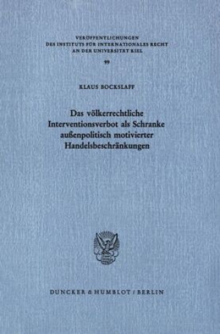 Book Das völkerrechtliche Interventionsverbot als Schranke außenpolitisch motivierter Handelsbeschränkungen. Klaus Bockslaff