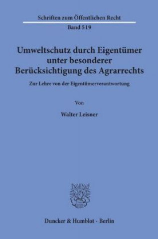 Kniha Umweltschutz durch Eigentümer, unter besonderer Berücksichtigung des Agrarrechts. Walter Leisner