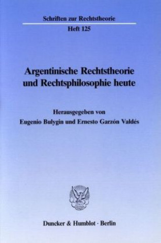 Kniha Argentinische Rechtstheorie und Rechtsphilosophie heute. Eugenio Bulygin