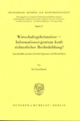 Kniha Wirtschaftsgeheimnisse - Informationseigentum kraft richterlicher Rechtsbildung? Ernst Hauck