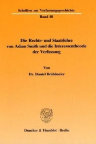 Carte Die Rechts- und Staatslehre von Adam Smith und die Interessentheorie der Verfassung. Daniel Brühlmeier