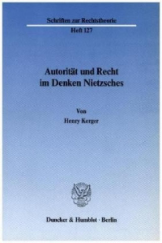 Kniha Autorität und Recht im Denken Nietzsches. Henry Kerger