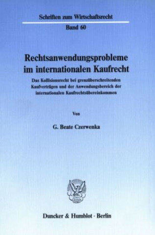 Könyv Rechtsanwendungsprobleme im internationalen Kaufrecht. G. Beate Czerwenka