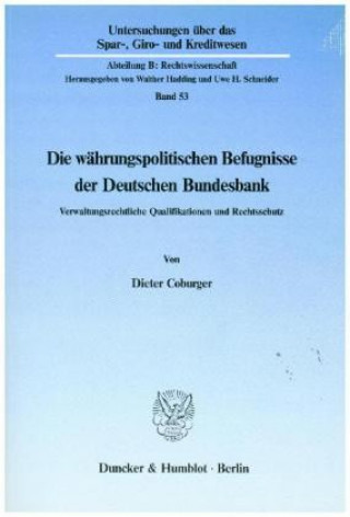 Könyv Die währungspolitischen Befugnisse der Deutschen Bundesbank. Dieter Coburger