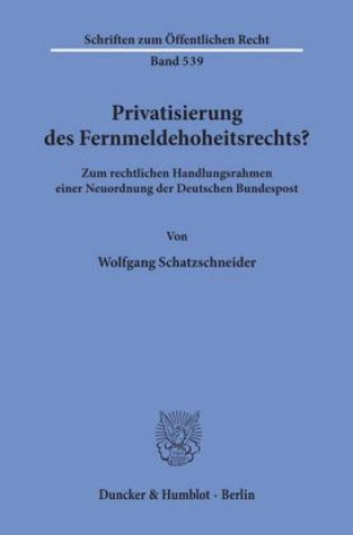 Könyv Privatisierung des Fernmeldehoheitsrechts? Wolfgang Schatzschneider