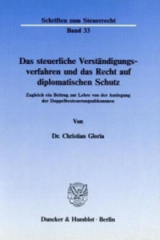 Könyv Das steuerliche Verständigungsverfahren und das Recht auf diplomatischen Schutz. Christian Gloria