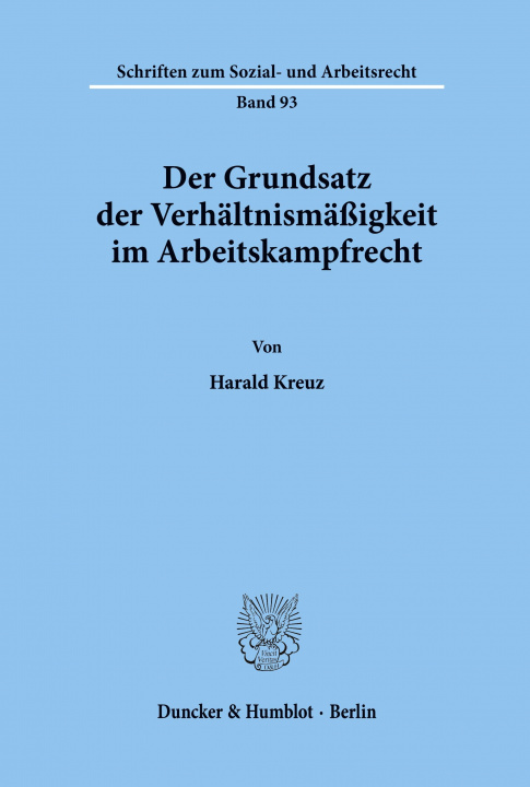 Libro Der Grundsatz der Verhältnismäßigkeit im Arbeitskampfrecht. Harald Kreuz