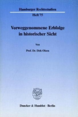 Könyv Vorweggenommene Erbfolge in historischer Sicht. Dirk Olzen